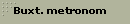 Buxt. metronom