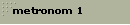 metronom 1